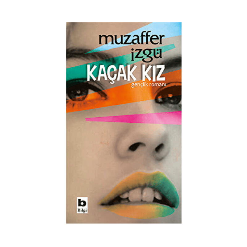 Kaçak Kız - Muzaffer İzgü | Bilgi Yayınevi Gençlik Romanı 1 Kaçak Kız - Muzaffer İzgü | Bilgi Yayınevi Gençlik Romanı