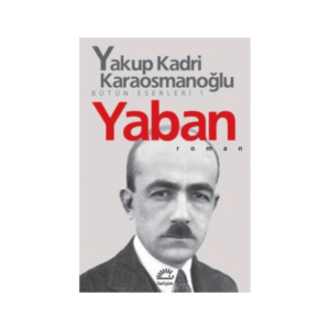 Yaban - Yakup Kadri Karaosmanoğlu | İletişim Yayınları